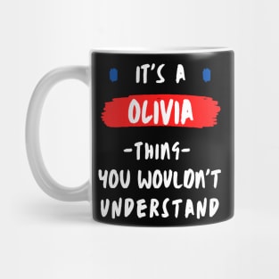 it's a OLIVIA thing you wouldnt understand FUNNY LOVE SAYING Mug